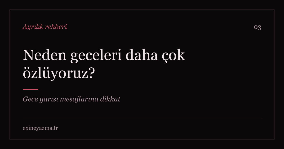 Neden geceleri daha çok özlüyoruz?